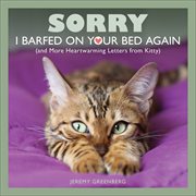 Sorry I Barfed on Your Bed Again : and More Heartwarming Letters from Kitty cover image cdn