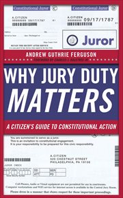 Why Jury Duty Matters : A Citizen's Guide to Constitutional Action cover image cdn