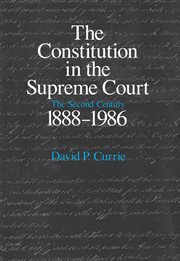 The Constitution in the Supreme Court : The Second Century, 1888–1986 cover image cdn