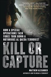 Kill or Capture : How a Special Operations Task Force Took Down a Notorious al Qaeda Terrorist cover image cdn