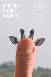 Ignoring Nature No More : The Case for Compassionate Conservation cover image cdn