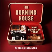 The Burning House : What Would You Take? cover image cdn