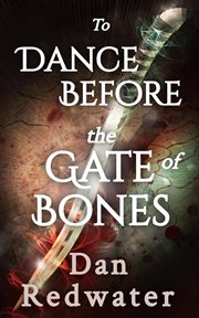 To Dance Before the Gate of Bones cover image cdn