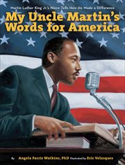 My Uncle Martin's Words for America : Martin Luther King Jr.'s Niece Tells How He Made a Difference cover image cdn