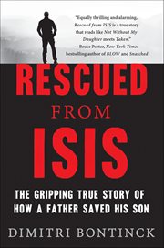 Rescued From ISIS : The Gripping True Story of How a Father Saved His Son cover image cdn
