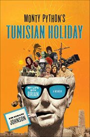 Monty Python's Tunisian Holiday : My Life with Brian, a Memoir cover image cdn