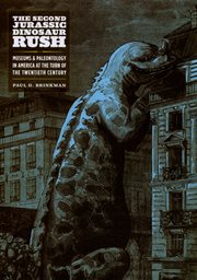 The Second Jurassic Dinosaur Rush : Museums & Paleontology in America at the Turn of the Twentieth Century cover image cdn
