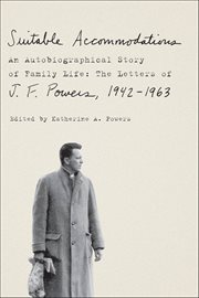 Suitable Accommodations : An Autobiographical Story of Family Life: The Letters of J. F. Powers, 1942–1963 cover image cdn