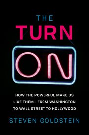 The Turn-On : How the Powerful Make Us Like Them-from Washington to Wall Street to Hollywood cover image cdn