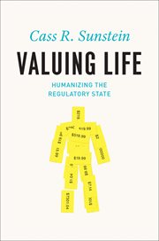 Valuing Life : Humanizing the Regulatory State cover image cdn