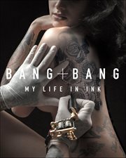 Bang Bang : My Life in Ink cover image cdn