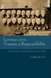 Levinas and the Trauma of Responsibility : The Ethical Significance of Time cover image cdn