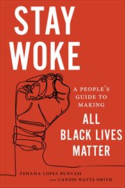 Stay Woke : A People's Guide to Making All Black Lives Matter cover image cdn