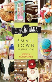 Little Indiana : Small Town Destinations cover image cdn