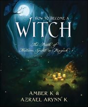 How to Become a Witch : The Path of Nature, Spirit & Magick cover image cdn
