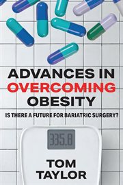 Advances in Overcoming Obesity : Is There a Future for Bariatric Surgery? cover image cdn