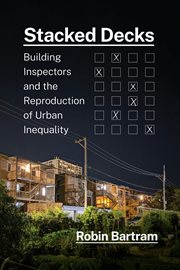 Stacked Decks : Building Inspectors and the Reproduction of Urban Inequality cover image cdn