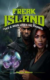 Freak Island : As a Man Lives He Thinks cover image cdn