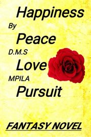 Happiness Peace Love Pursuit: Fantasy Novel cover image cdn