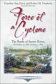Force of a Cyclone : The Battle of Stones River, December 31, 1862–january 2, 1863 cover image cdn