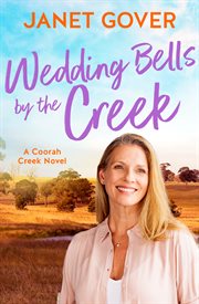 Wedding Bells by the Creek : Pitch Perfect Romance for Readers of Karly Lane and Rachael Johns cover image cdn