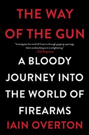 The Way of the Gun : A Bloody Journey into the World of Firearms cover image cdn