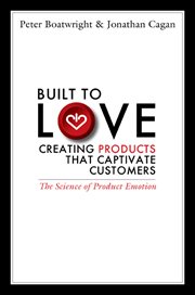 Built to Love : Creating Products That Captivate Customers cover image cdn