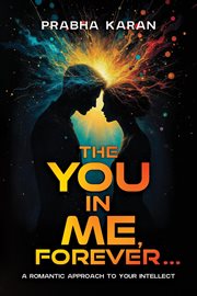 The You in Me, Forever : A Romantic Approach to Your Intellect cover image cdn