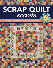 Scrap Quilt Secrets : 6 Design Techniques for Knockout Results cover image cdn