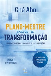 Plano-mestre Para a Transformação : Trazendo Reforma e Avivamento Para as Nações cover image cdn