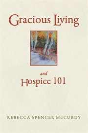 Gracious Living : And Hospice 101 cover image cdn