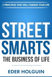 Street Smarts the Business of Life: 5 Principles That Will Change Your Life cover image cdn