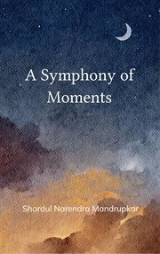 A Symphony of Moments : Life's Notes cover image cdn