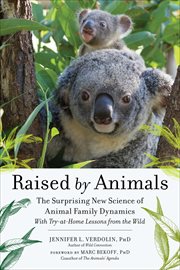 Raised by Animals : The Surprising New Science of Animal Family Dynamics cover image cdn