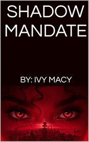 Shadow Mandate: Unmasking the Hidden Forces : Unmasking the Hidden Forces cover image cdn