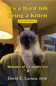 It's a Hard Job Being a Kitten : Memoirs of a Country Vet cover image cdn