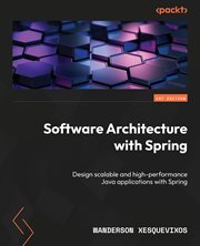 Software Architecture With Spring : Design Scalable and High-performance Java Applications With Spring cover image cdn