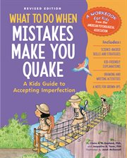 What to Do When Mistakes Make You Quake, Revised Edition : A Kid's Guide to Accepting Imperfection cover image cdn