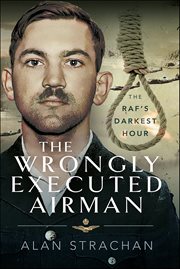 The Wrongly Executed Airman : The RAF's Darkest Hour cover image cdn