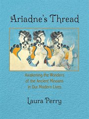 Ariadne's Thread: Awakening the Wonders of the Ancient Minoans in Our Modern Lives cover image cdn