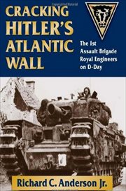 Cracking Hitler's Atlantic Wall : The 1st Assault Brigade Royal Engineers on D-Day cover image cdn
