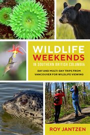 Wildlife Weekends in Southern British Columbia : Day and Multi-day Trips from Vancouver for Wildlife Viewing cover image cdn