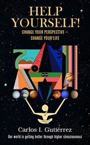 Help Yourself! : Change Your Perspective--Change Your Life cover image cdn