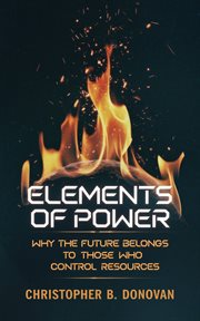 Elements of Power : Why the Future Belongs to Those Who Control Resources cover image cdn