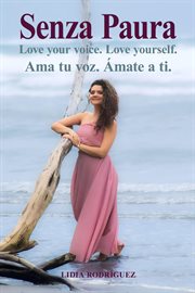 Senza Paura Love Your Voice. Love Yourself. Ama Tu Voz. Ámate a Ti. cover image cdn