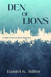 Den of Lions : A Church Street Kirk Mystery cover image cdn