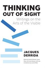 Thinking Out of Sight : Writings on the Arts of the Visible cover image cdn
