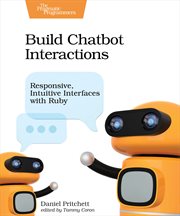 Build Chatbot Interactions : Responsive, Intuitive Interfaces With Ruby cover image cdn