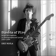 Streets of Fire : Bruce Springsteen in Photographs and Lyrics 1977–1979 cover image cdn