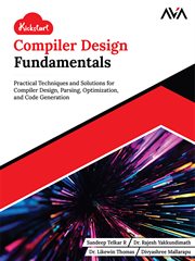 Kickstart Compiler Design Fundamentals : Practical Techniques and Solutions for Compiler Design, Parsing, Optimization, and Code Generation ( cover image cdn